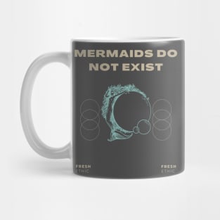 Mermaids Do Not Exist Mug